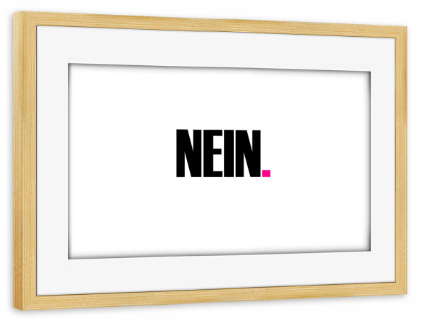 Poster mit Rahmen kiefer "Nein Typografie" artboxONE - Typografie,Menschen,Lehrersprüche,Lustig