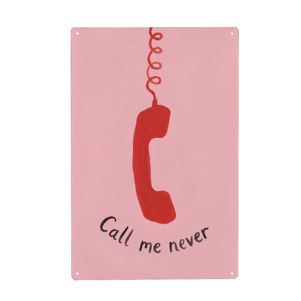 Metall Poster "Ruf mich nie an" artboxONE - Typografie - Telefon,Telefon,Anruf,Wort,Wörter,Zitat - Blechschild