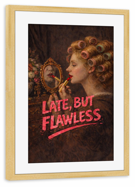 Poster mit Rahmen kiefer "Late but Flawless" artboxONE - Menschen,Lehrersprüche,Für Mama,Lustig