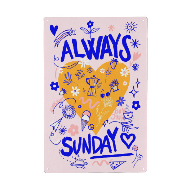 Metall Poster "Baroo Bloom - Always Sunday" artboxONE - Typografie,Essen & Trinken,Liebe - Typography,Typografie,Text,Zitat,Quote,Summer,Sommer,Kaffee