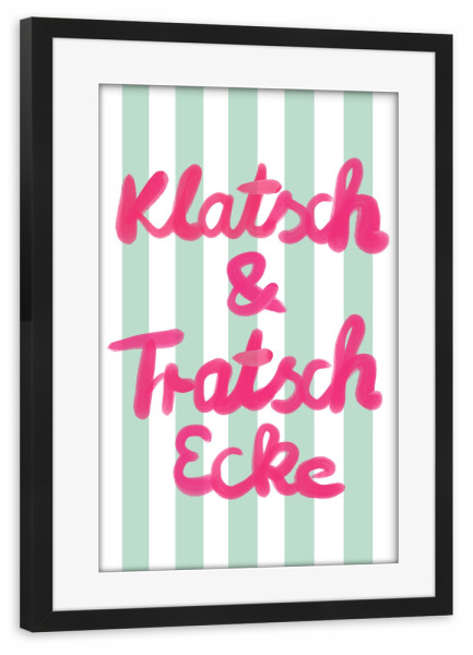 Poster mit Rahmen schwarz "Klatsch Tratsch - grüne Streifen" artboxONE - Typografie,Für Mama,Lustig