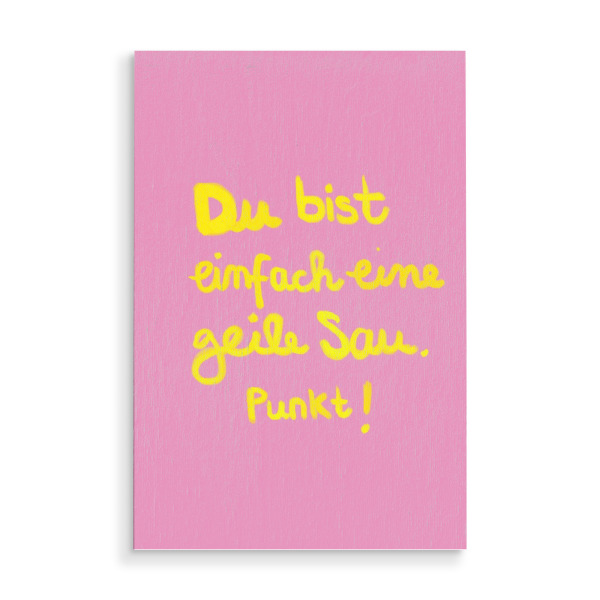 Holzbild "Du geile Sau" artboxONE - Typografie,Liebe,Lustig - Lustig,Humor,Freundschaft,Du bist,Einfach eine,Geile sau,Punkt,Pink,Quotes