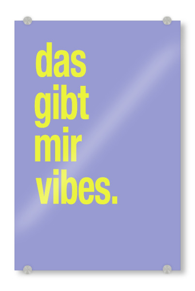 Acrylglasbild "Das gibt mit vibes" artboxONE - Typografie,Lustig - Das gibt mir vibes,Lustig,Bold,Typografie,Colorblocking,Jugendwort,Dopamin decor