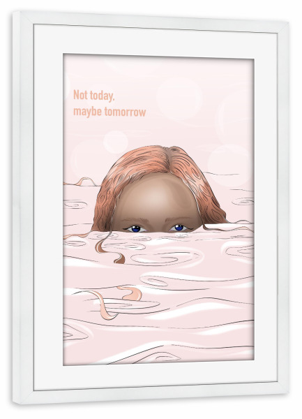 Poster mit Rahmen weiß "Nicht heute, vielleicht morgen" artboxONE - Typografie,Menschen - Motivation,Motivationszitat,Porträtfrau