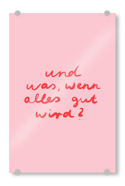 Acrylglasbild "Alles wird gut - rosa rot" artboxONE - Typografie,Lehrersprüche,Für Mama