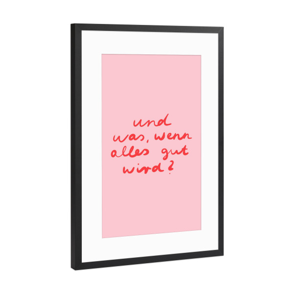 Poster mit Rahmen Schwarz (Metallic) "Alles wird gut - rosa rot" artboxONE - Typografie,Lehrersprüche,Für Mama