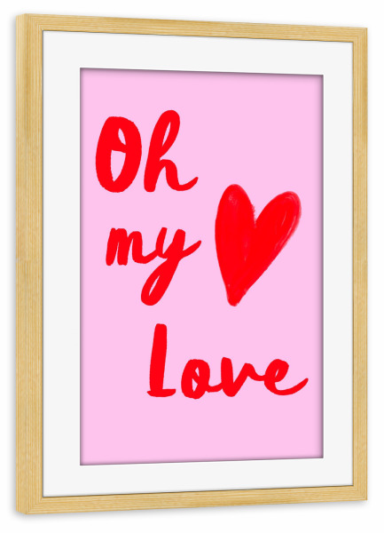 Poster mit Rahmen kiefer "Oh My Love" artboxONE - Typografie,Liebe,Für Mama