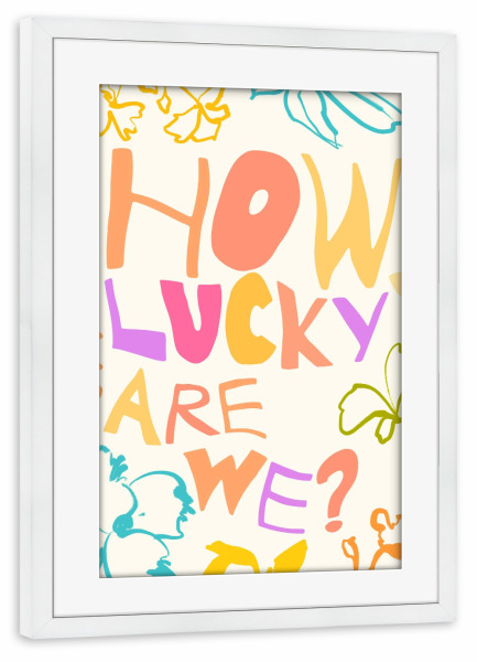 Poster mit Rahmen weiß "How Lucky Are We" artboxONE - Typografie,Liebe,Für Mama