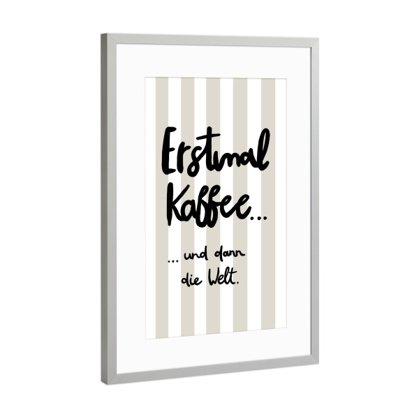 Poster mit Rahmen Silber "Erstmal Kaffee - beige Streifen" artboxONE - Typografie,Essen & Trinken,Geometrie