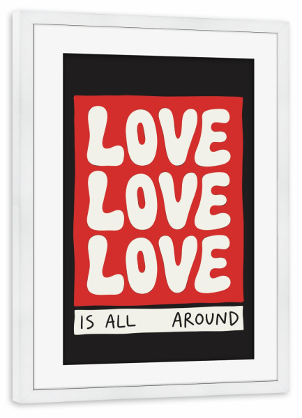Poster mit Rahmen weiß "Love Is All Around x" artboxONE - Typografie,Liebe