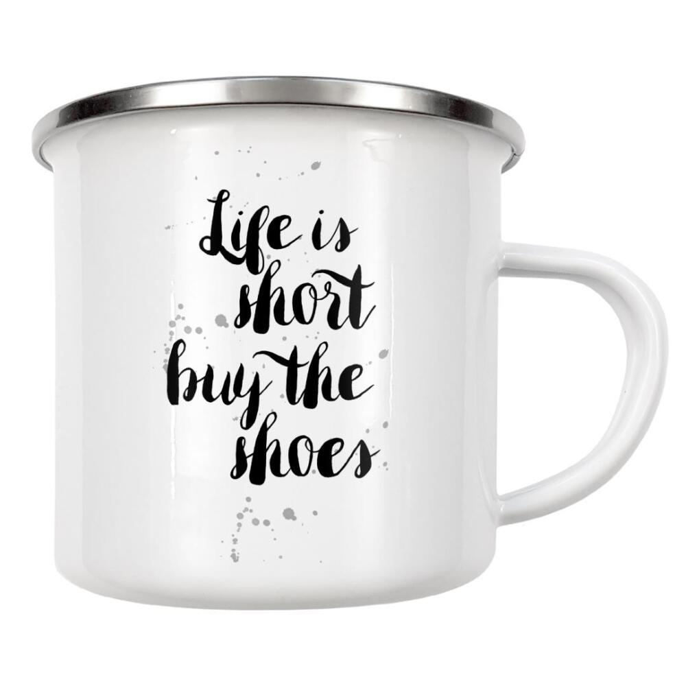 Emaille Tasse "Life Is Short, Buy the Shoes" artboxONE - Typografie,Schwarzweiß
