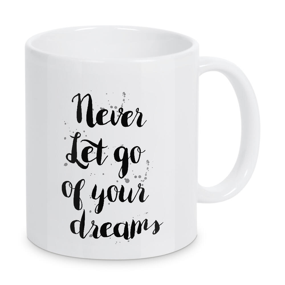 Tasse "Never Let Go of Your Dreams" artboxONE - Typografie,Schwarzweiß