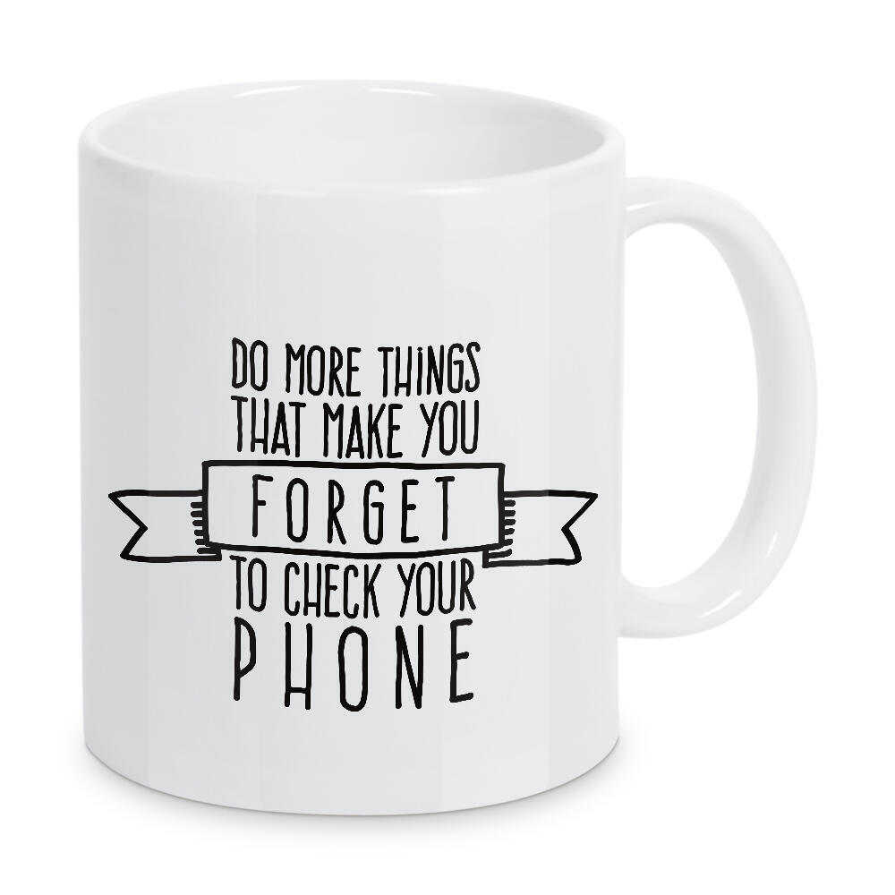 Tasse "Forget to check your phone 2" artboxONE - Typografie,Reise,Schwarzweiß