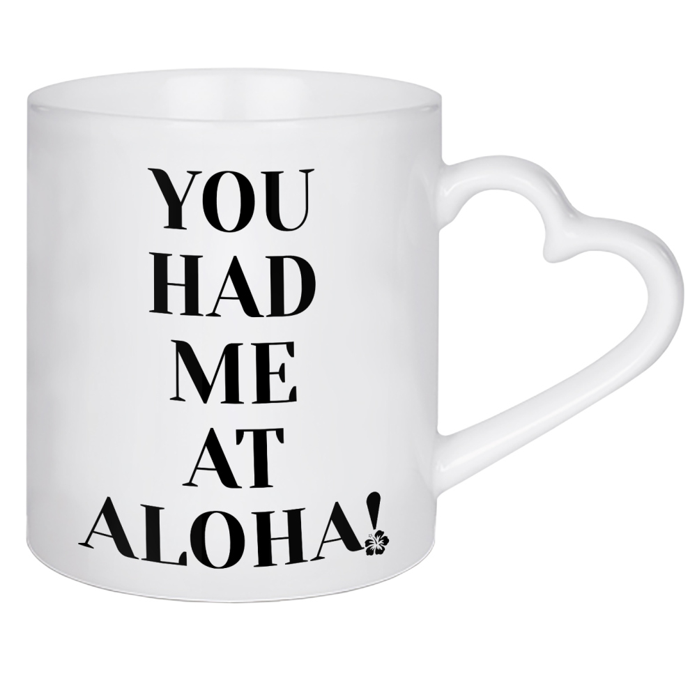 Herztasse "You had me at Aloha!" artboxONE - Typografie,Schwarzweiß,Reise / Strand und Meer,Festivals