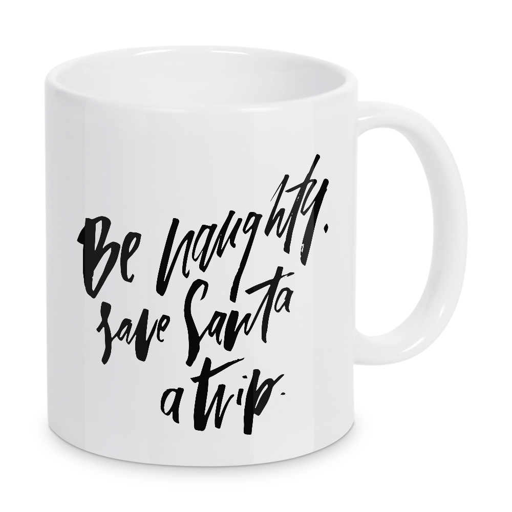 Tasse "Be Naughty. Save Santa A Trip" artboxONE - Schwarzweiß,Weihnachten