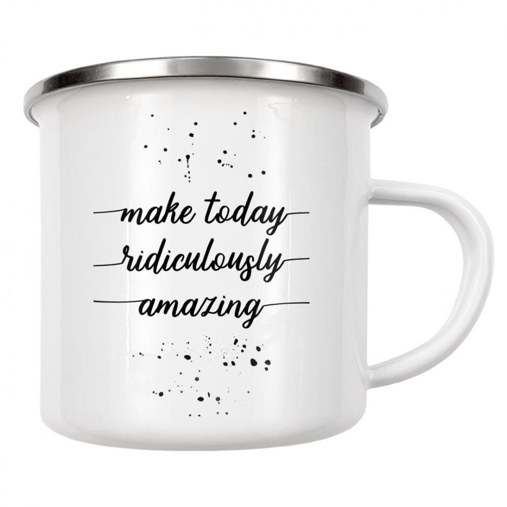 Emaille Tasse "Make today ridiculously amazing" artboxONE - Typografie,Schwarzweiß