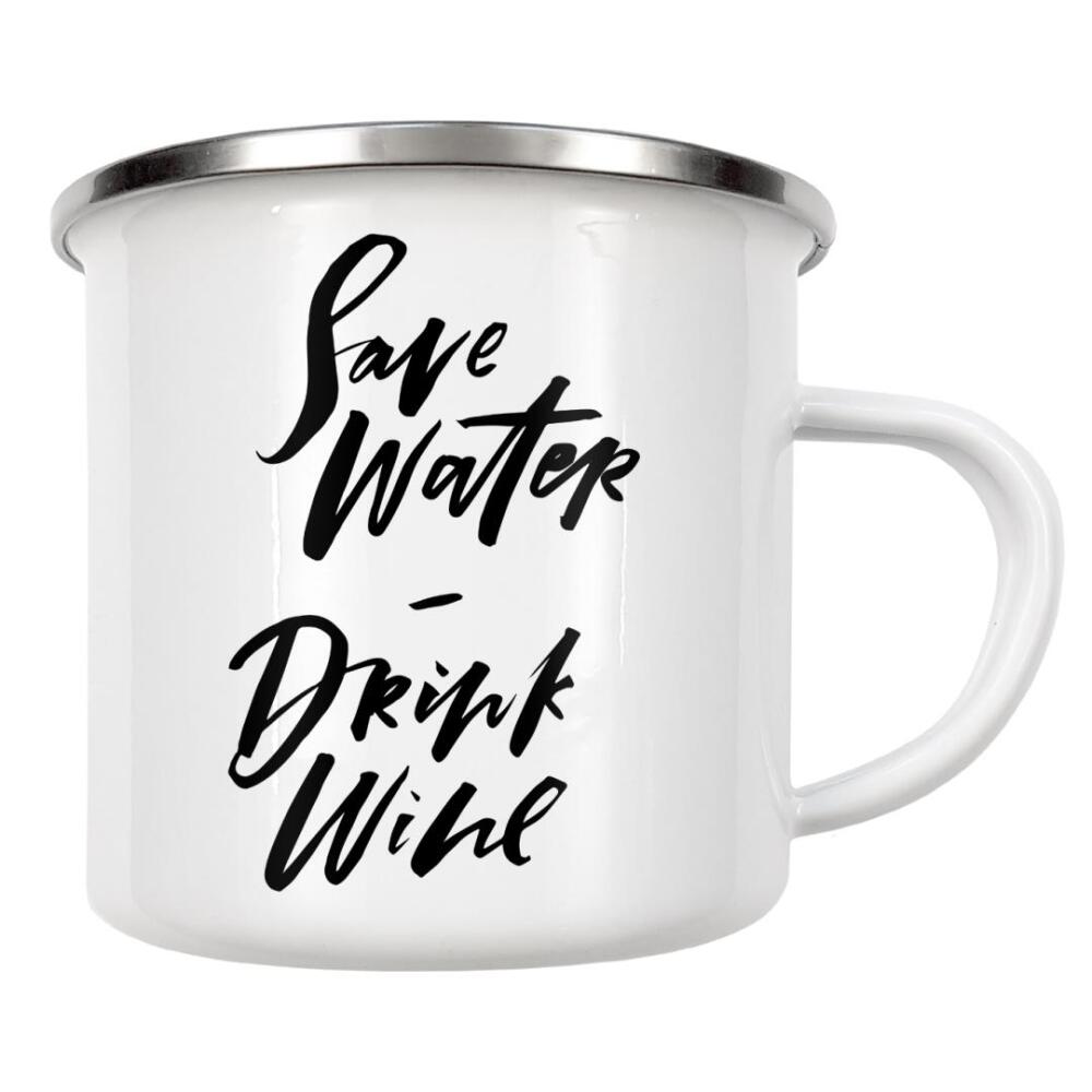 Emaille Tasse "Save Water Drink Wine" artboxONE - Typografie,Natur,Essen & Trinken,Schwarzweiß,Essen & Trinken / Alkohol,Lustig