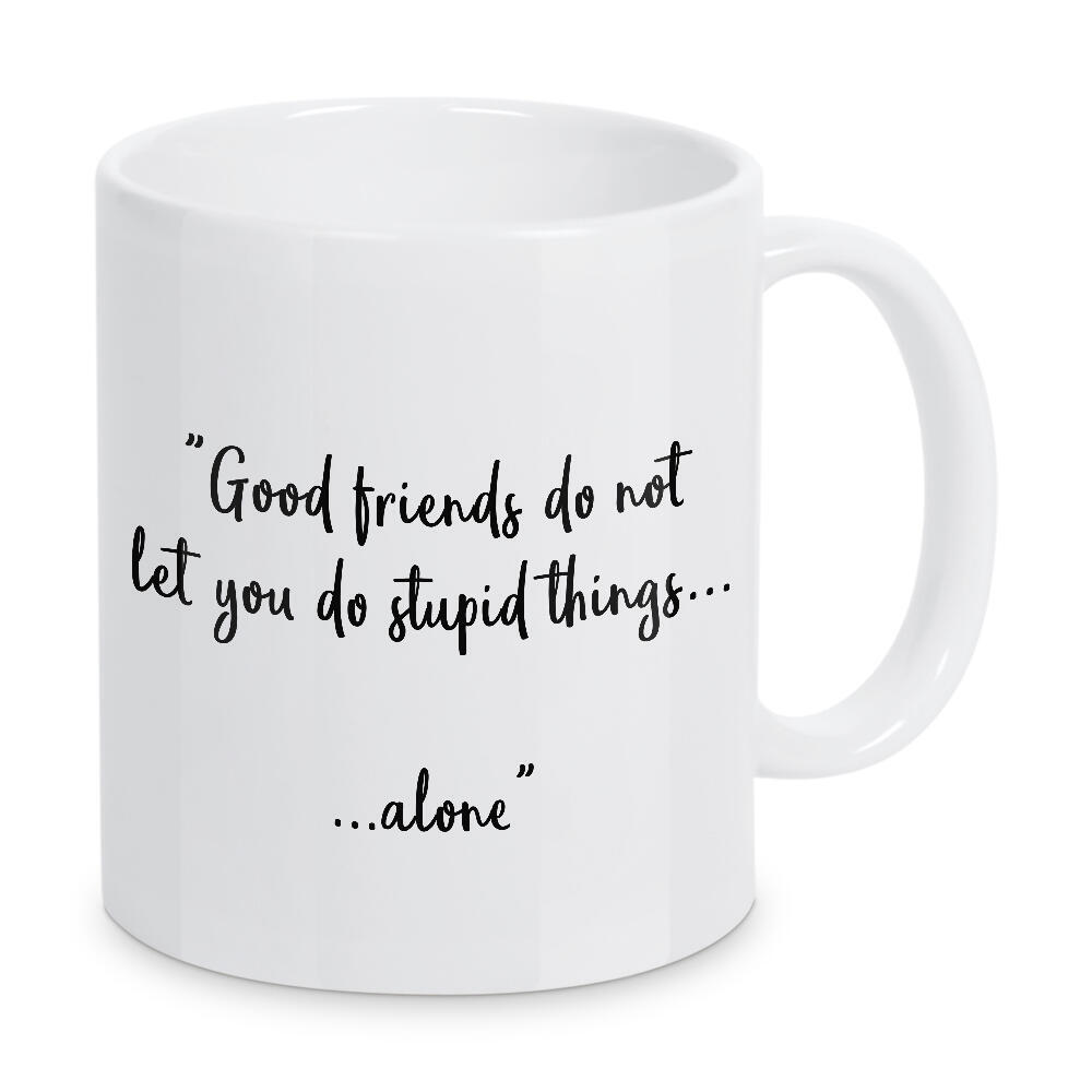 Tasse "Good Friends" artboxONE - Typografie,Menschen,Schwarzweiß,Lustig