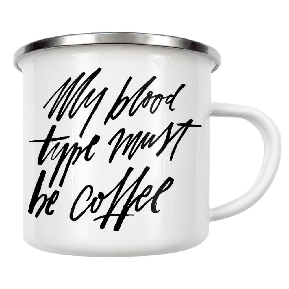 Emaille Tasse "My Blood Type Must Be Coffee" artboxONE - Typografie,Essen & Trinken,Schwarzweiß,Lustig