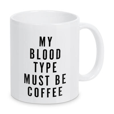 My Blood Type Must Be Coffee 2