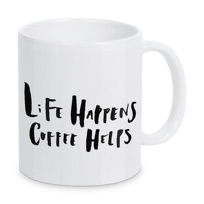 Life Happens Coffee Helps