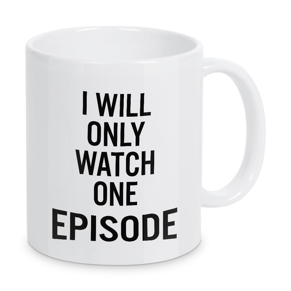 Tasse "I Will Only Watch One Episode" artboxONE - Typografie,Film,Schwarzweiß,Lustig