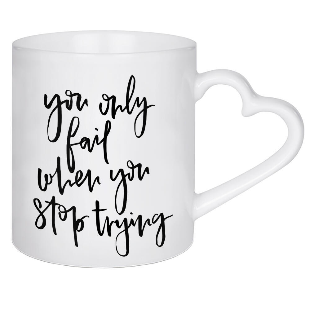 Herztasse "You Only Fail When You Stop Trying" artboxONE - Typografie,Schwarzweiß,Sport / Motivation