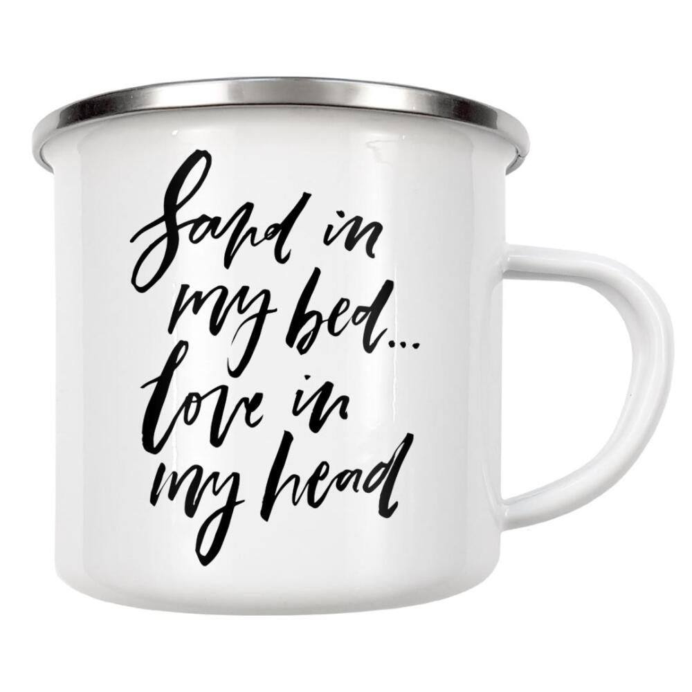 Emaille Tasse "Sand In My Bed - Love In My Head" artboxONE - Typografie,Schwarzweiß,Liebe,Festivals - Summer,Holiday,Vacation