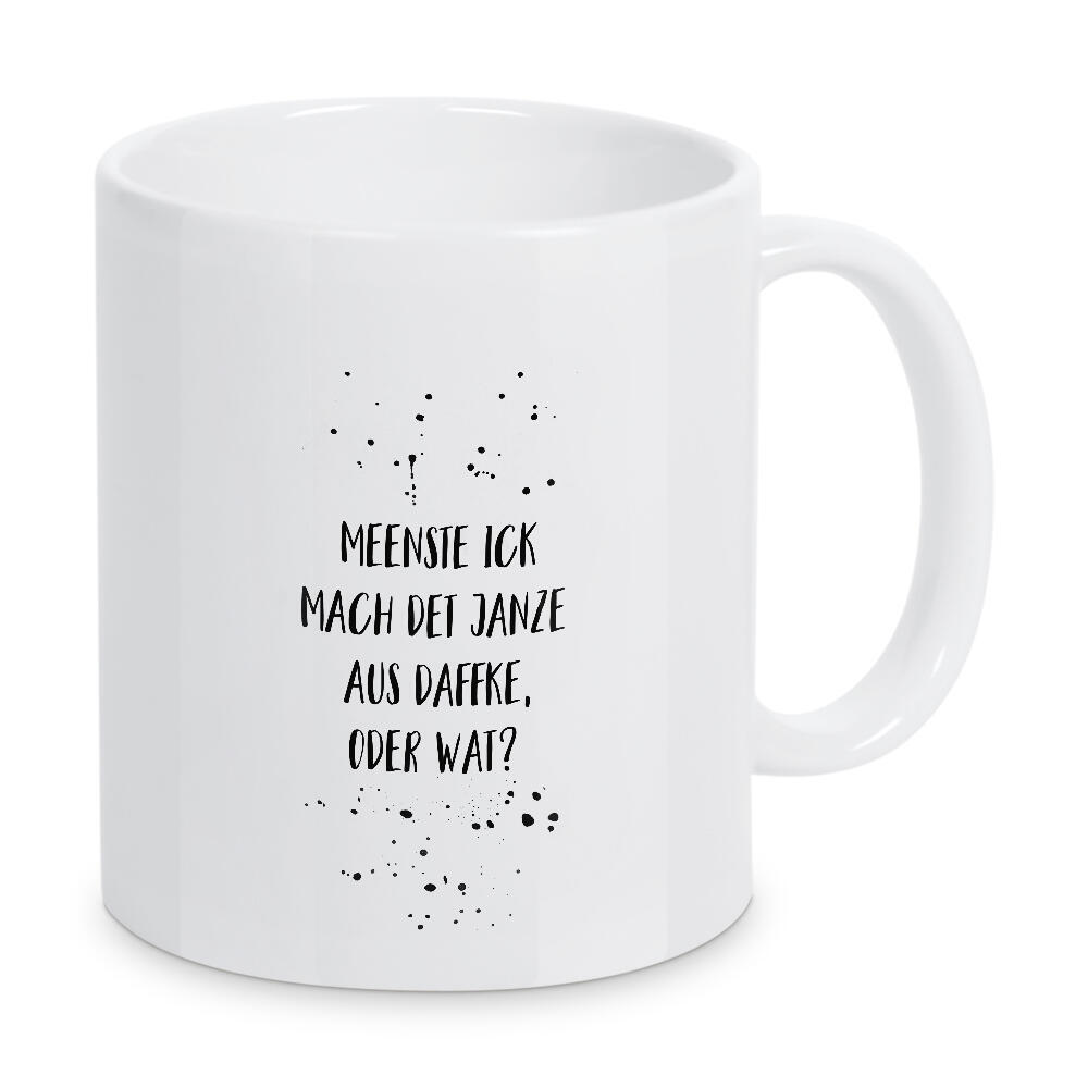 Tasse "MEENSTE ICK MACH DET AUS DAFFKE" artboxONE - Typografie,Schwarzweiß,Lustig