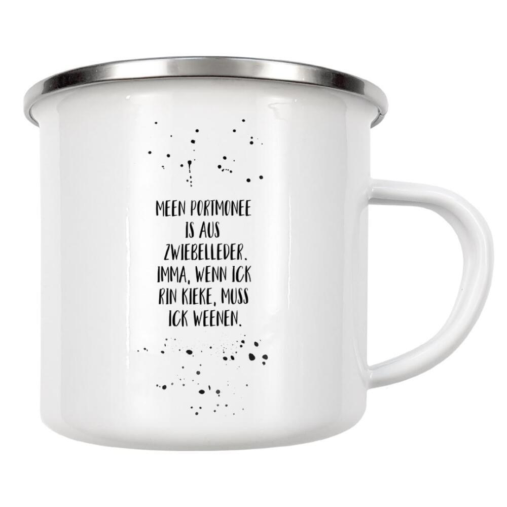 Emaille Tasse "MEEN PORTMONEE IS AUS ZWIEBELLEDER" artboxONE - Typografie,Schwarzweiß,Lustig - Dialekt,Berlinerisch