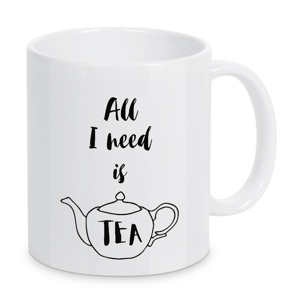 Tasse "All I need is Tea" artboxONE - Typografie,Essen & Trinken,Schwarzweiß - Tea,Tea lover,Tea addict,Tea quotes,Teapot