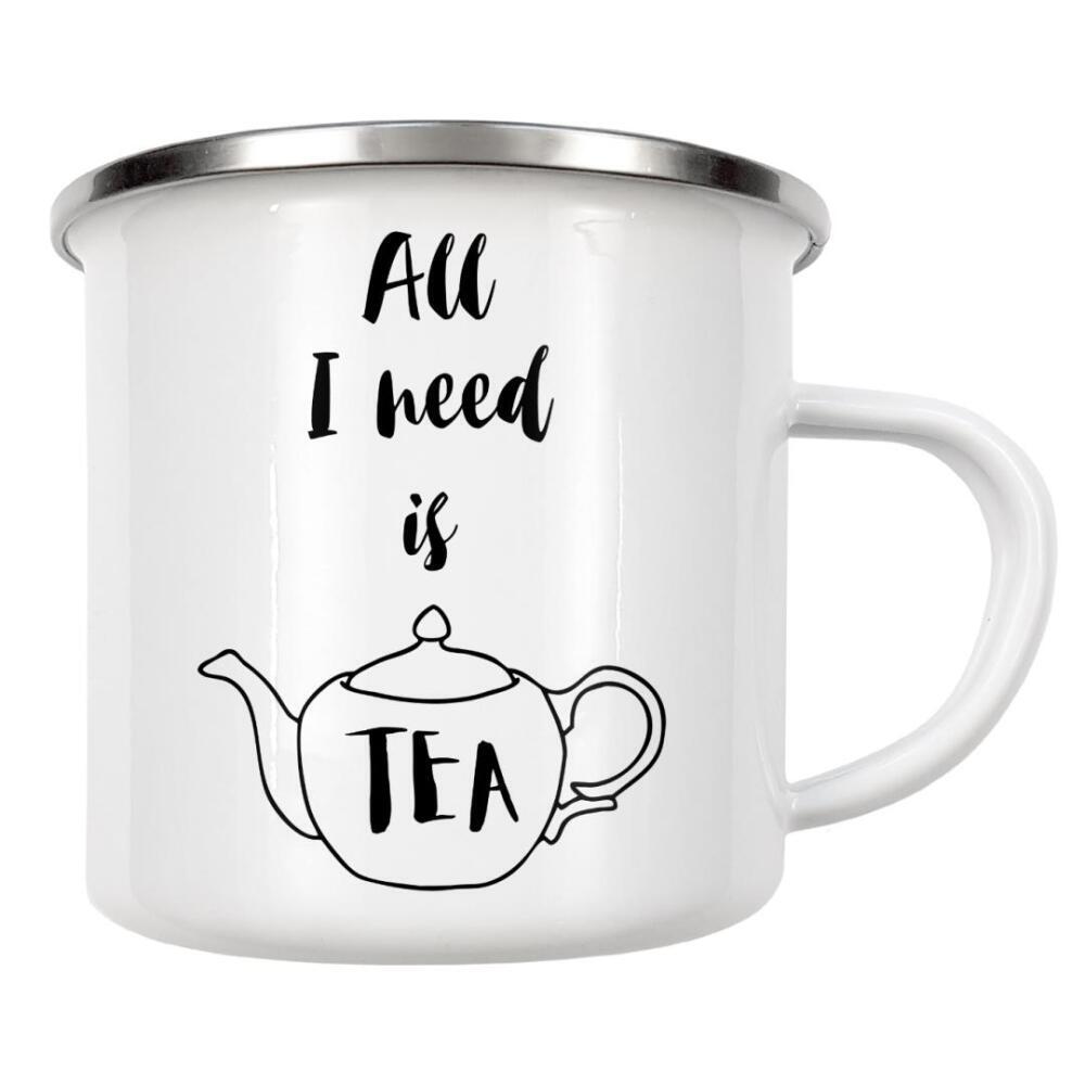 Emaille Tasse "All I need is Tea" artboxONE - Typografie,Essen & Trinken,Schwarzweiß - Tea,Tea lover,Tea addict,Tea quotes,Teapot