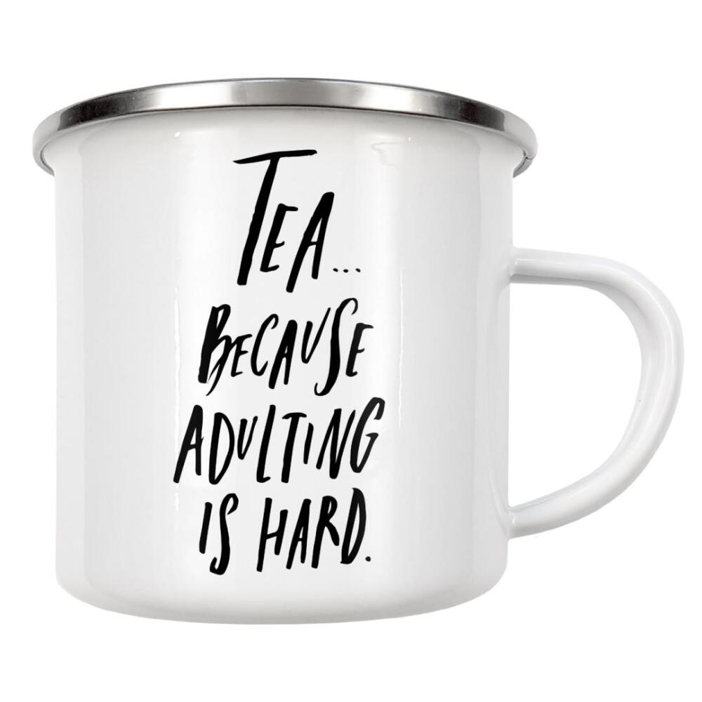 Emaille Tasse "Tea Cause Adulting Is Hard" artboxONE - Typografie,Essen & Trinken,Schwarzweiß - Funny,Quote,Adult,Tea