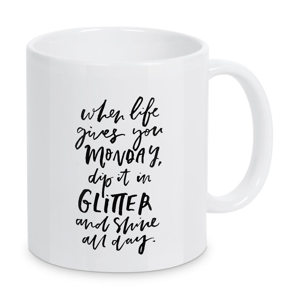 Tasse "When Life Gives You Monday" artboxONE - Typografie,Schwarzweiß - Glitter,Motivation,Quote