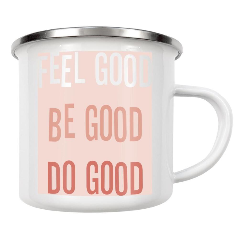 Emaille Tasse "Feel good be good do good" artboxONE - Typografie,Festivals