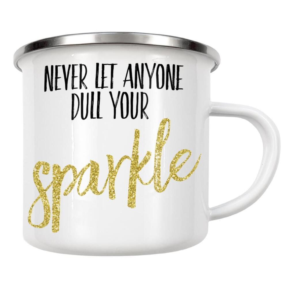 Emaille Tasse "Never Let Anyone Dull Your Sparkle" artboxONE - Typografie,Schwarzweiß