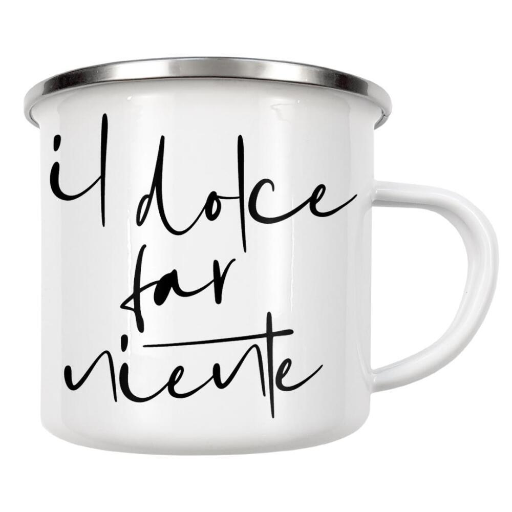 Emaille Tasse "Il dolce far niente" artboxONE - Typografie,Essen & Trinken,Liebe,Lustig