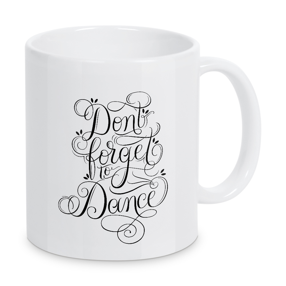 Tasse "Don't forget to dance" artboxONE - Typografie,Menschen,Musik,Lustig