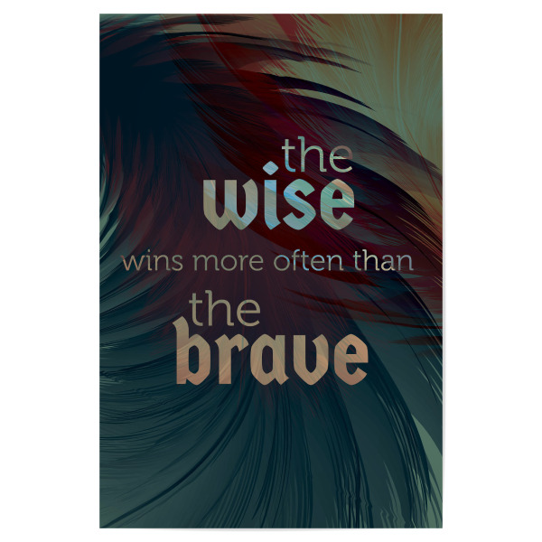 Poster 30x20 cm "Wise and brave" artboxONE - Typografie - Typo,Spruch,Sprüche,Aussage,Zitat,Zitate,Weise,Weisheit,Feder,Schlau,Schlaue