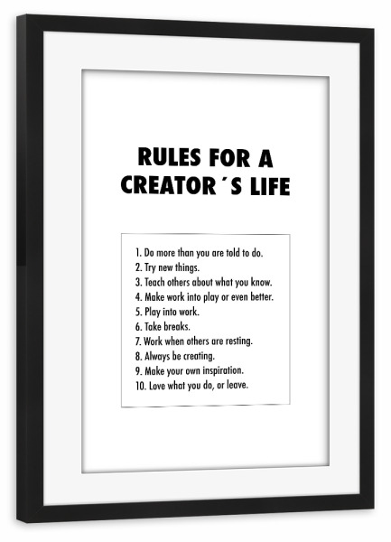 Poster mit Rahmen schwarz "Creator's rules" artboxONE - Typografie,Schwarzweiß - Typografie,Typography,Rules,Regeln,Leitfaden,Kreativ,Regelwerk,Life