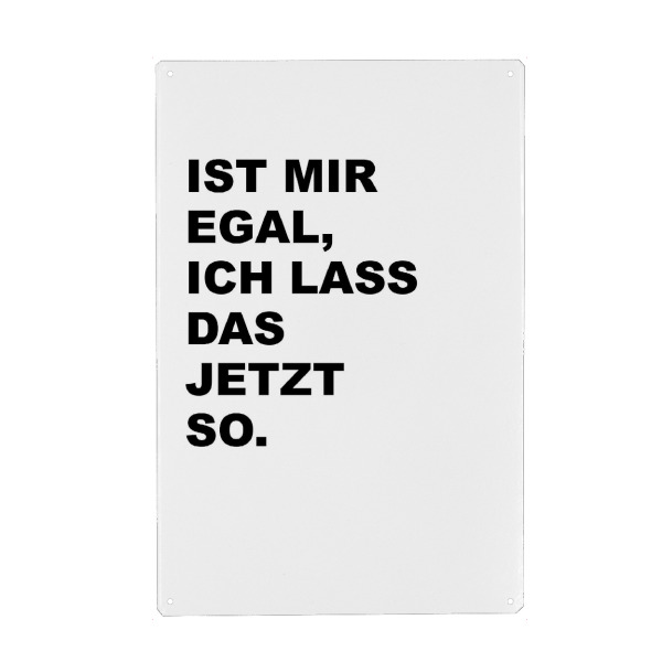 Holzbild "Ist mir egal" artboxONE - Typografie - Egal,Lass,Jetzt,Typo,Typografie,Schwarzweiß,Lustig