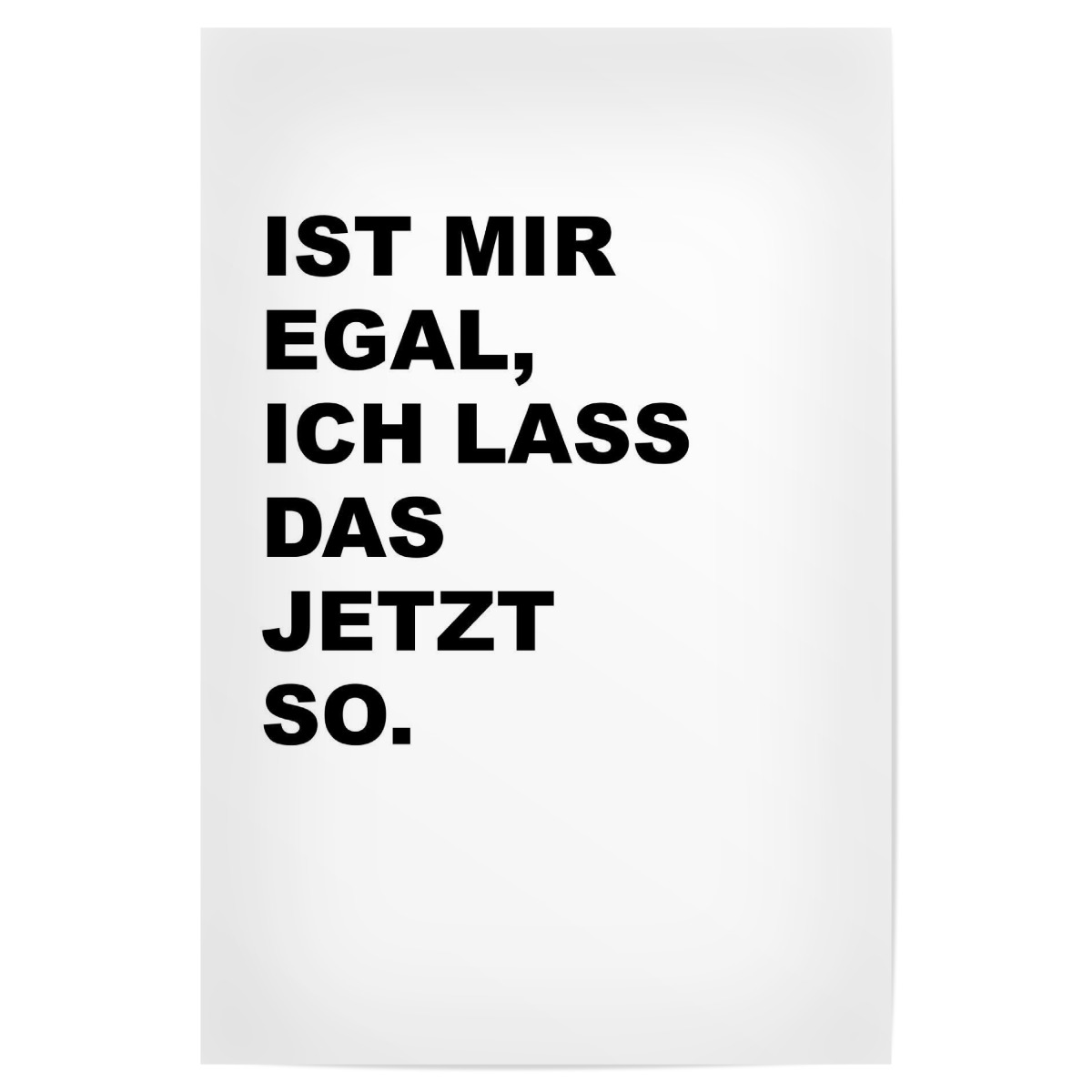 Ist mir egal als Poster bei artboxONE kaufen