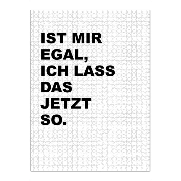 Puzzle Ravensburger "Ist mir egal" artboxONE - Typografie - Egal,Lass,Jetzt,Typo,Typografie,Schwarzweiß,Lustig - Bild egal