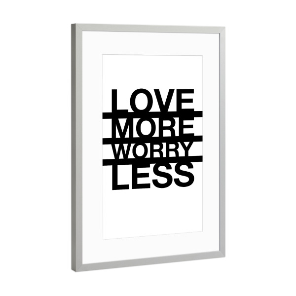 Poster mit Rahmen Silber "Worry Less" artboxONE - Typografie - Typografie,Typografie,Spruch,Sprüche,Zitat,Leben,Lebensweisheit,Motivation,Liebe,Liebe