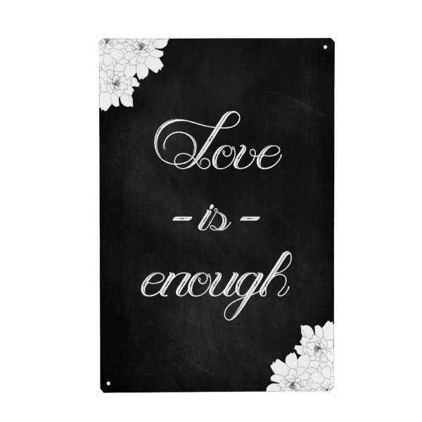 Metall Poster "Love Is Enough" artboxONE - Typografie,Schwarzweiß - Liebe,Liebe ist genug,Blumen,Schäbig,Aussage,Schriften,Serifen,Typografie