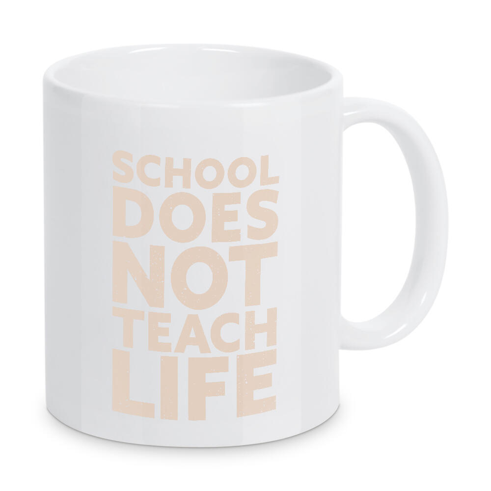 Tasse "School doesn't teach Life" artboxONE - Typografie,Für Kinder,Menschen,Lehrersprüche,Lustig