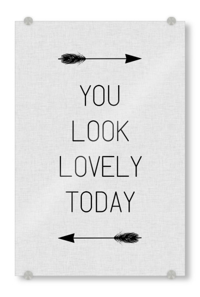 Acrylglasbild "You Look Lovely Today Arrow" artboxONE - Typografie,Schwarzweiß