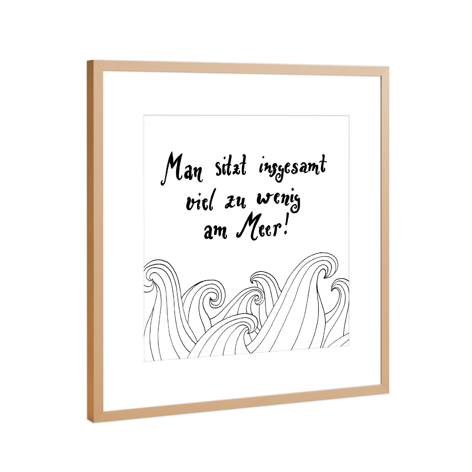 Poster mit Rahmen Kupfer "Am Meer weiß" artboxONE - Typografie,Natur,Reise,Schwarzweiß,Illustration - Meer,Ocean,Sea,Wave,Welle