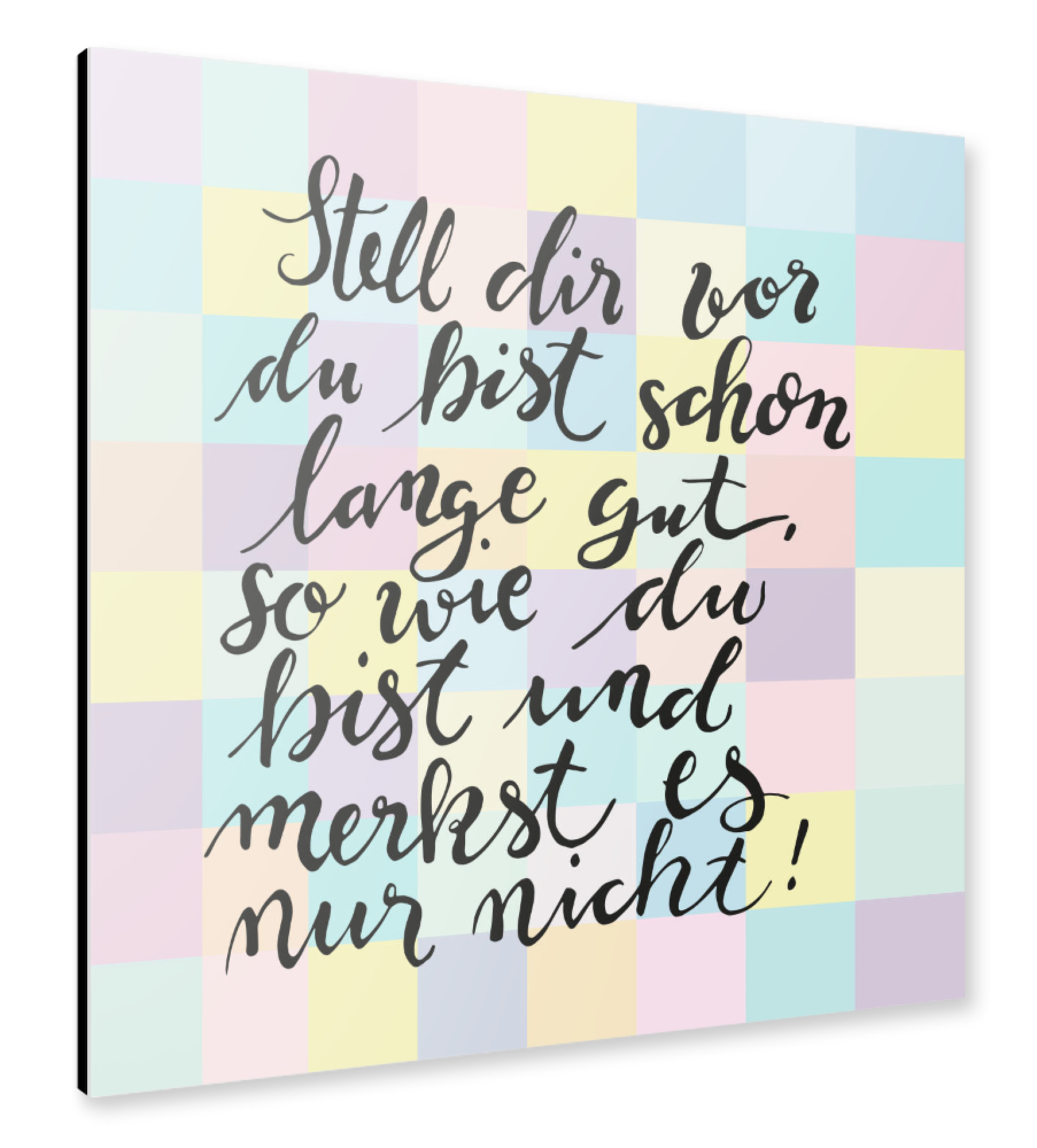 Alu-Dibond "Stell Dir Vor" 30x30 cm artboxONE