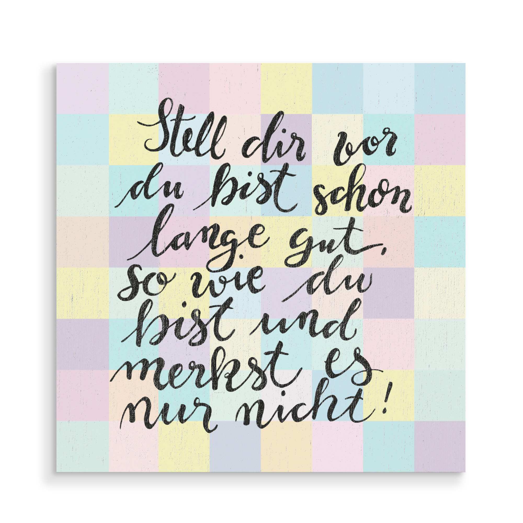 Holzbild "Stell Dir Vor" artboxONE - Typografie,Geometrie - Chechered,Kariert,Schachbrett,Chess board,Cubes,Würfel,Squares,Vierecke
